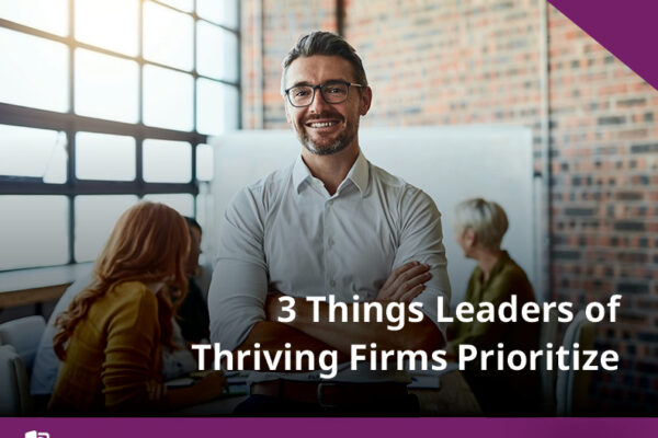 3 Things Leaders of Thriving Firms Prioritize
