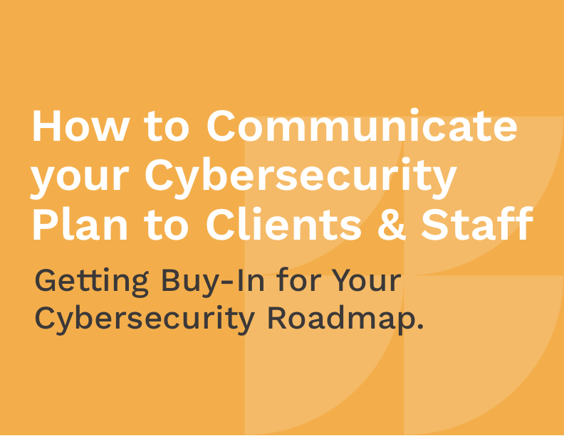 How To Communicate Your Cybersecurity Plan To Clients Staff