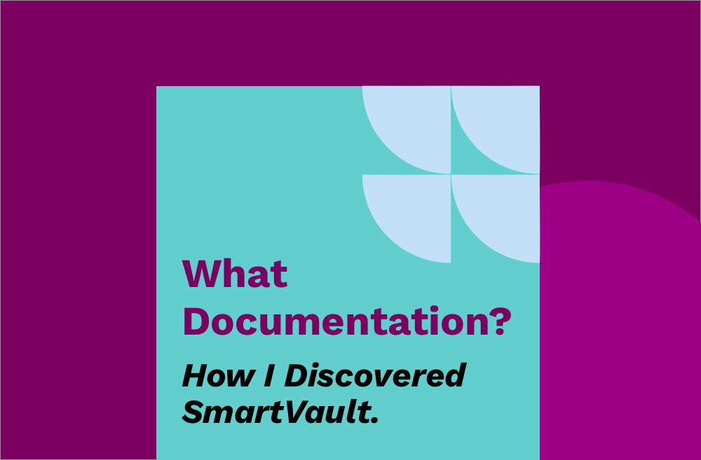 What Documentation? How I Discovered SmartVault.
