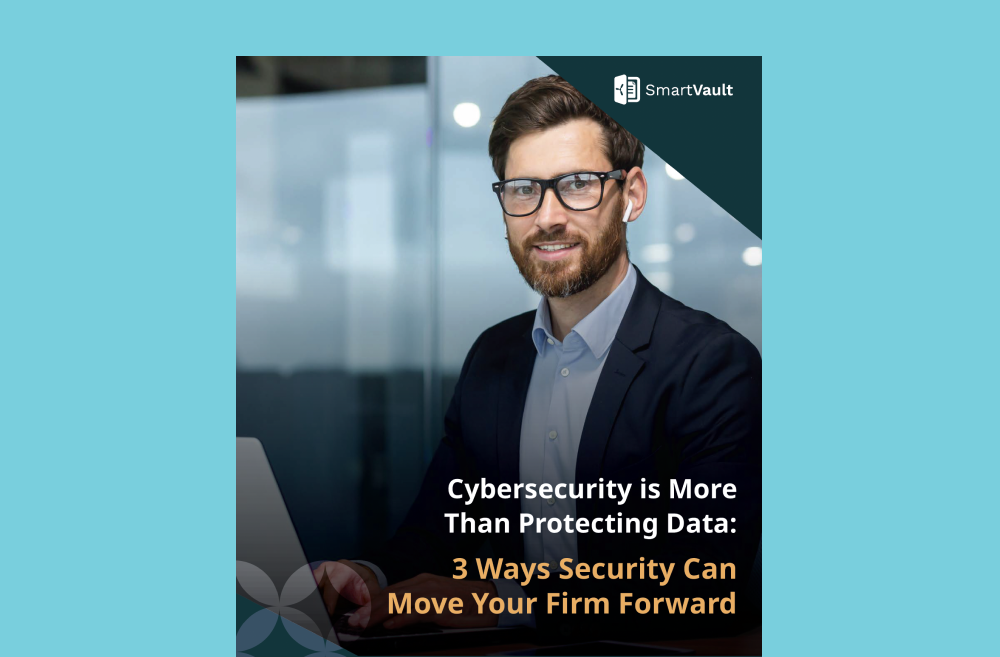 Cybersecurity is More Than Protecting Data: 3 Ways Security Can Move Your Firm Forward