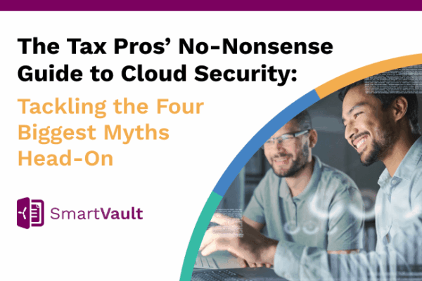 The Tax Pros’ No-Nonsense Guide to Cloud Security: Tackling the 4 Biggest Myths Head-On
