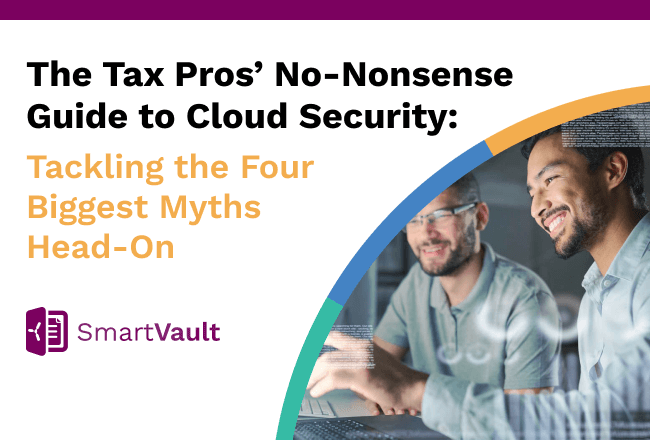 The Tax Pros’ No-Nonsense Guide to Cloud Security: Tackling the 4 Biggest Myths Head-On