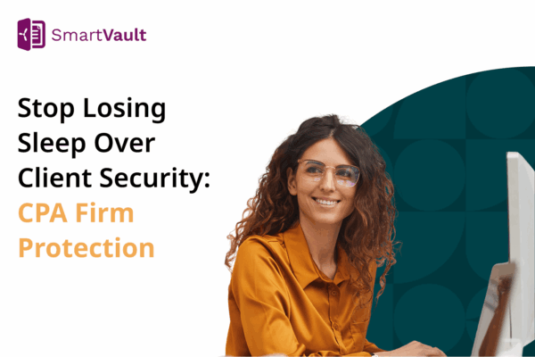 Stop Losing Sleep Over Client Security | CPA Firm Protection