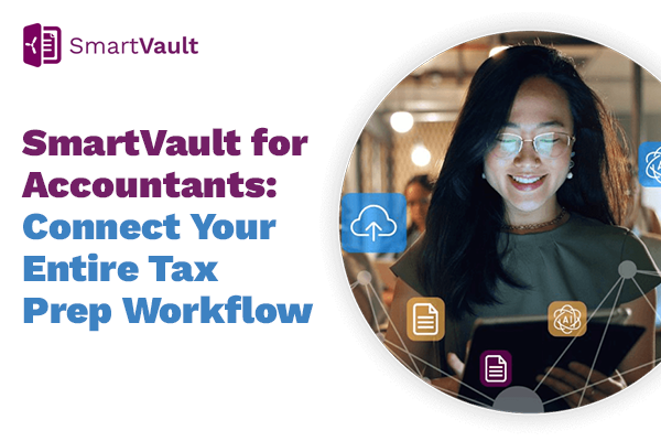 SmartVault for Accountants: Connect Your Entire Tax Prep Workflow