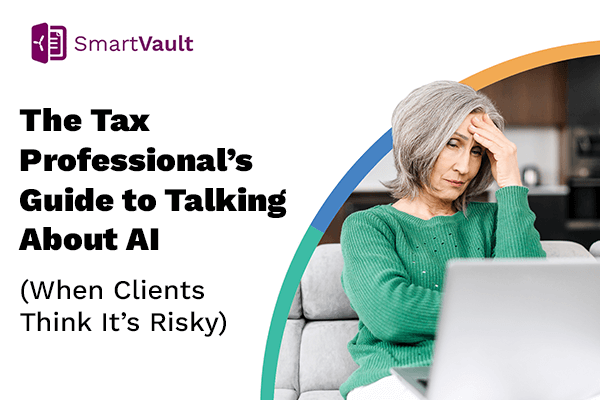 The Tax Professional’s Guide to Talking About AI (When Clients Think It’s Risky)