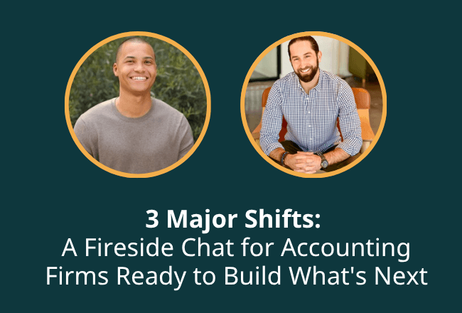 3 Major Shifts: A Fireside Chat for Accounting Firms Ready to Build What’s Next