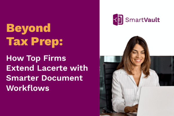 Beyond Tax Prep: How Top Firms Extend Lacerte with Smarter Document Workflows