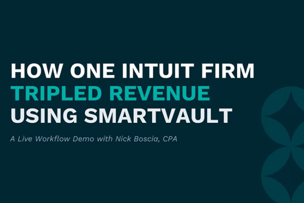 How One Intuit Firm Tripled Revenue Using SmartVault: A Live Workflow Demo with Nick Boscia, CPA